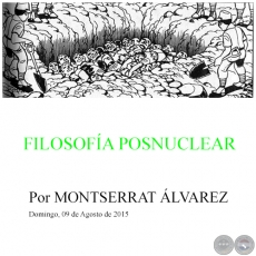 FILOSOFÍA POSNUCLEAR - Por MONTSERRAT ÁLVAREZ - Domingo, 09 de Agosto de 2015 